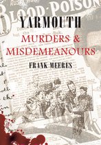 Murders & Misdemeanours - Yarmouth Murders & Misdemeanours