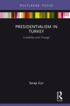 Routledge Focus on the Middle East - Presidentialism in Turkey