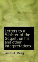 Letters to a Minister of the Gospel, on His and Other Interpretations