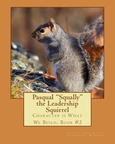 Pasqual Squally the Leadership Squirrel