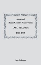 Abstracts of Bucks County, Pennsylvania, Land Records, 1711-1749