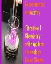 Experimental Chemistry Titration Part 1 Chemistry with Modern Technology by Eman Shams