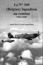 Le no. 349 (Belgian) Squadron au combat 1943-1945