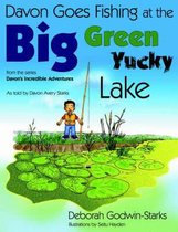 Davon Goes Fishing at the Big Green Yucky Lake