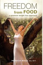 FREEDOM FROM FOOD; A Quantum Weight Loss Approach