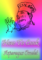 Cook & Book - How To Cook Asparagus Omelet
