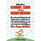 Schöner leben mit dem kleinen Arschloch