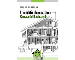 Umidità domestica. Cause, effetti, soluzioni
