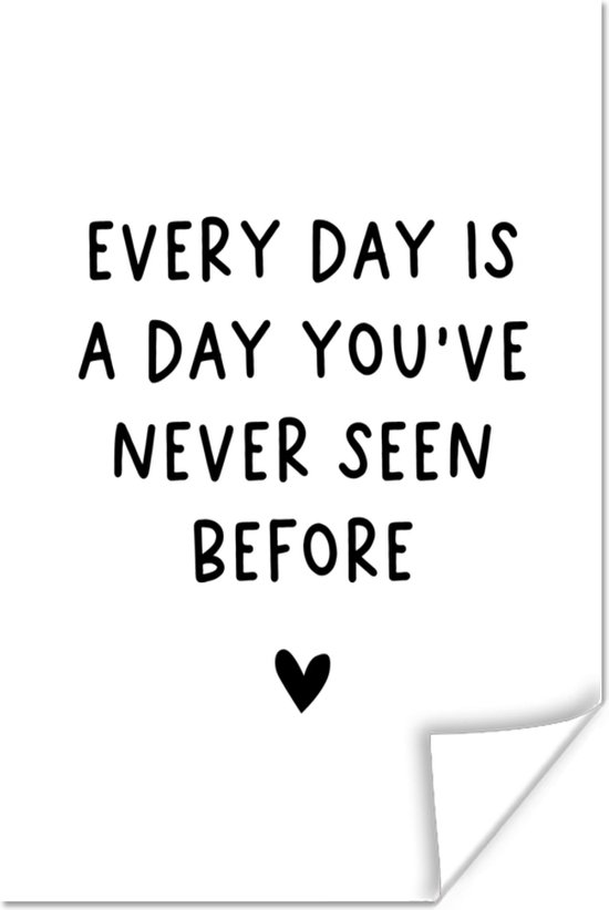 Poster Engelse quote "Every day is a day you've never seen before" met een hartje op een witte achtergrond - 20x30 cm