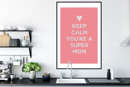 Affiche avec cadre Proverbes - Keep calm you're a super mom - Citations - Maman - 80x120 cm