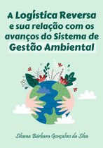 A Logística Reversa E Sua Relação Com Os Avanços Do Sistema De Gestão Ambiental