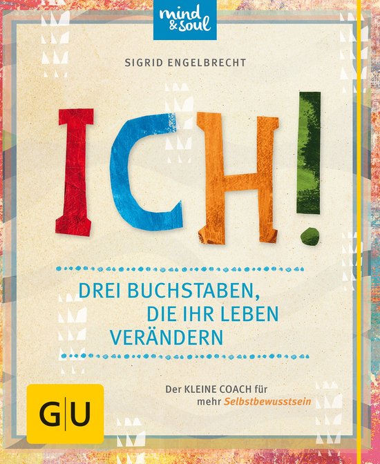 Alles Leben Auf Der Welt 5 Buchstaben GU Selbstfindung - ICH! Drei Buchstaben, die Ihr Leben verändern (ebook