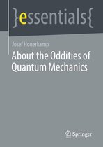 essentials - About the Oddities of Quantum Mechanics