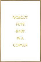 JUNIQE - Poster met kunststof lijst Nobody Puts Baby in a Corner