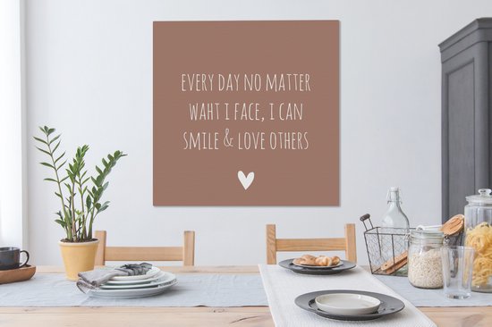 Tableau sur toile avec citation en anglais Chaque jour, peu importe ce à quoi je fais face, je peux sourire et aimer les autres sur fond marron - 90x90 cm - Décoration murale