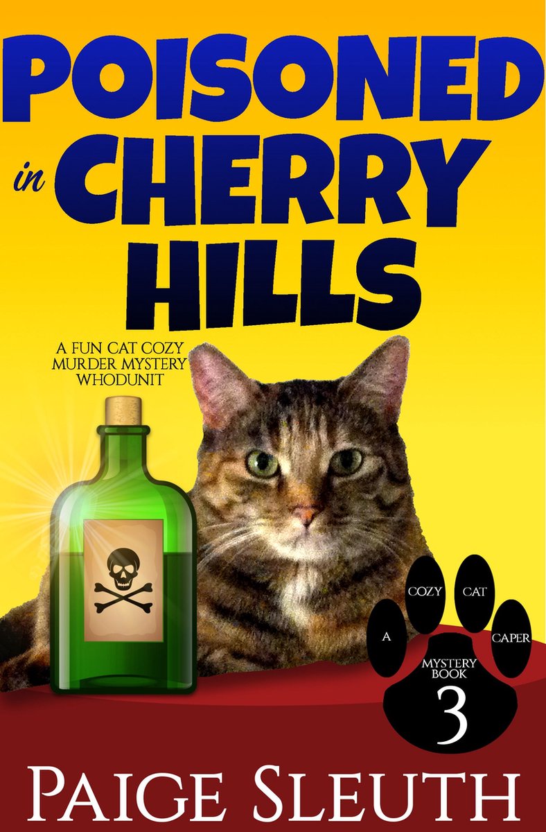 Cozy Cat Caper Mystery 3 - Poisoned in Cherry Hills - Paige Sleuth