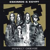 Eskimos & Egypt - Perfect Disease (CD)