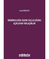 Kriminolojide Kadın Suçluluğunu Açıklayan Yaklaşımlar