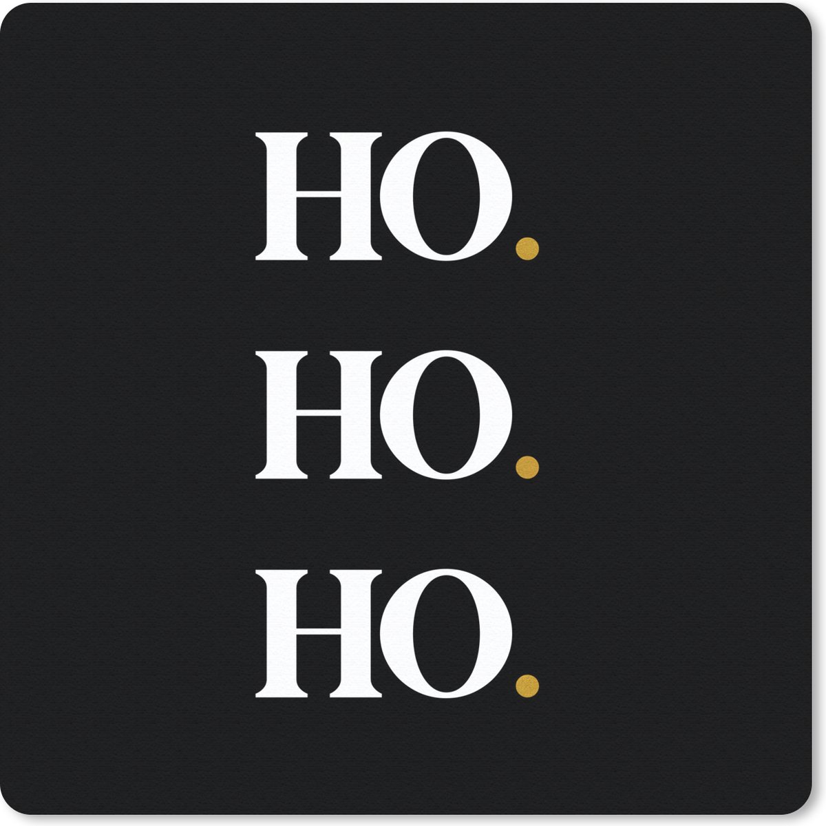 Muismat 30x30 cm - Mousepad Ho ho ho - Kerstmis - Kerstman - Quotes - Spreuken - Muismatten