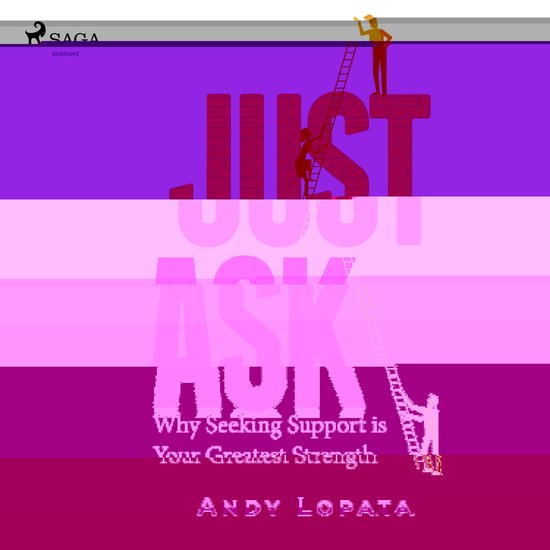 Just Ask: Why Seeking Support is Your Greatest Strength - cover