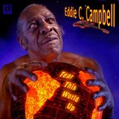 Eddie C. Campbell - Tear This World Up (CD)