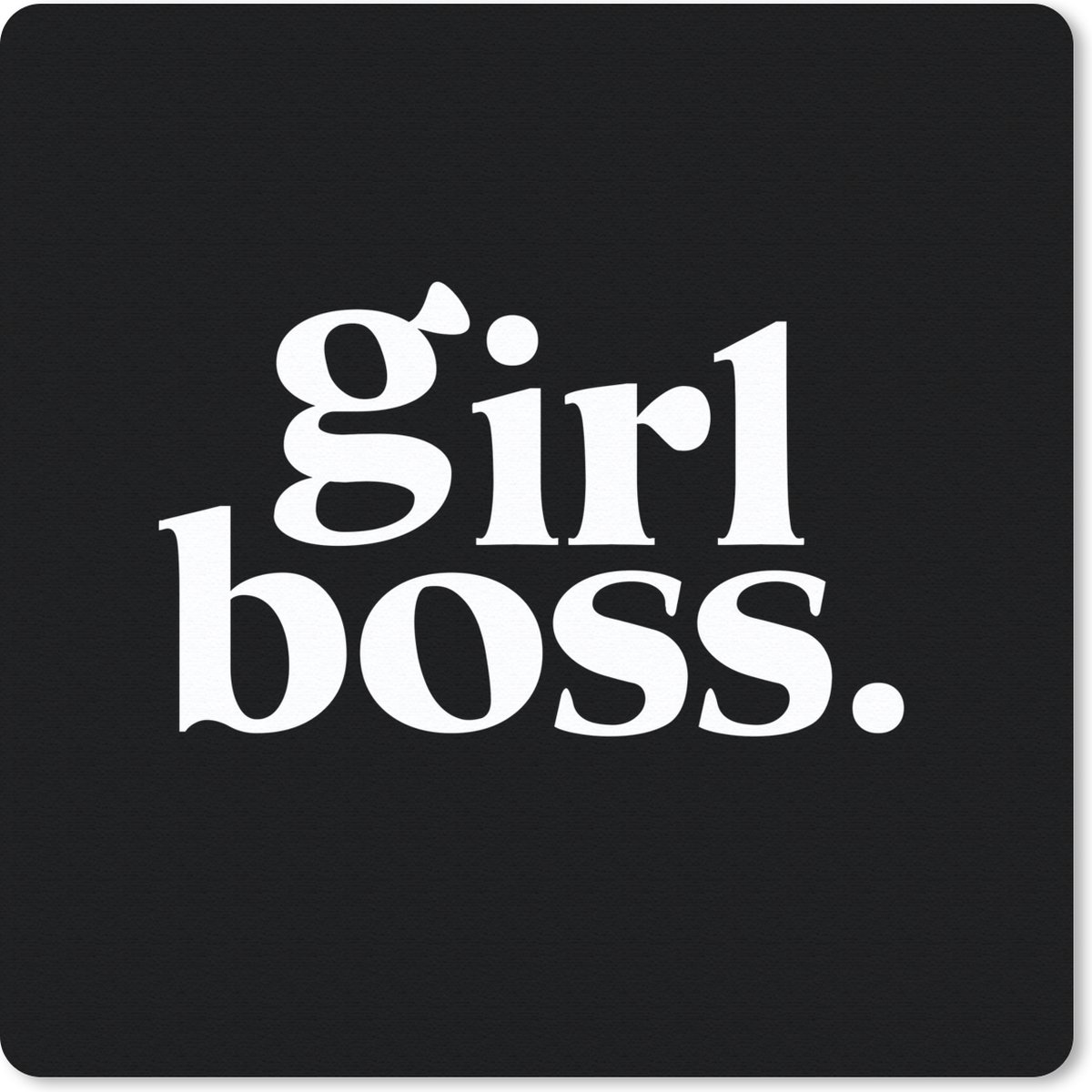 Muismat 20x20 cm - Mousepad Girl boss - Quotes - Spreuken - Muismatten