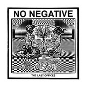 No Negative - The Last Offices (LP)
