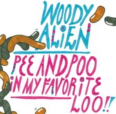 Woody Alien - Pee And Poo In My Favorite Loo!! (CD)