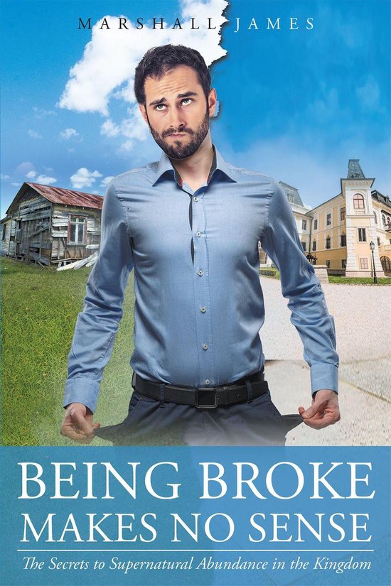 Being Broke Makes No Sense: The Secrets to Supernatural Abun ... - cover