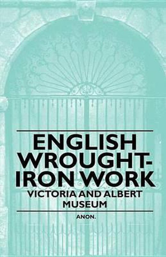 English Wrought-Iron Work - Victoria and Albert Museum - cover
