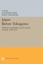 Japan Before Tokugawa - Political Consolidation and Economic Growth, 1500-1650 Edition) (Paper)