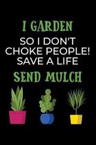 I Garden So I Don't Choke People! Save A Life Send Mulch
