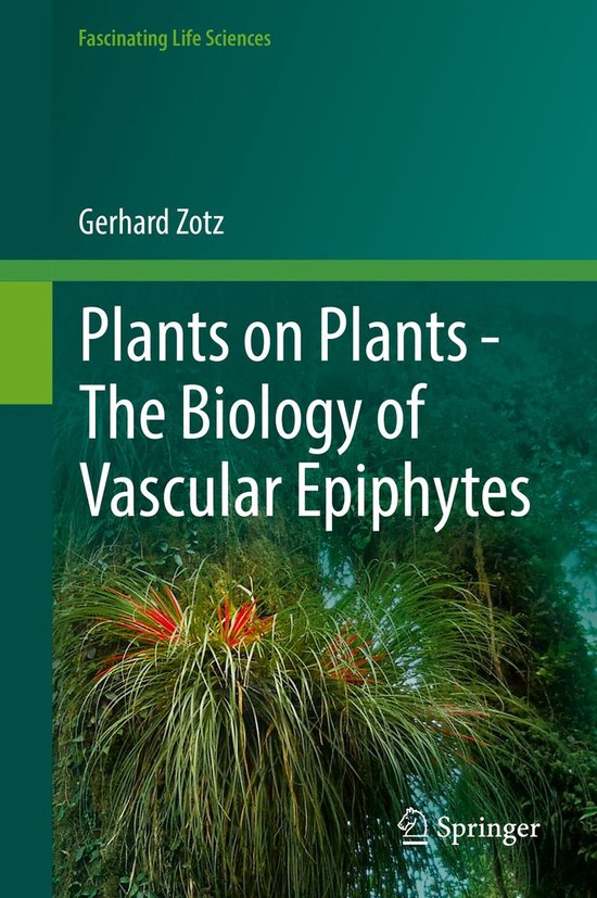 Fascinating Life Sciences Plants on Plants The Biology of Vascular