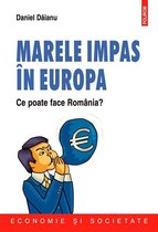 Economie și societate - Marele impas în Europa. Ce poate face România?