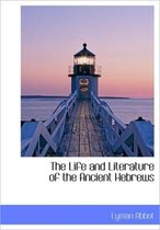 The Life and Literature of the Ancient Hebrews