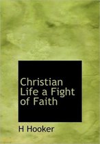 Christian Life a Fight of Faith