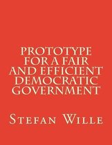 Prototype for a Fair and Efficient Democratic Government