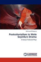 Postcolonialism in Wole Soyinka's Drama