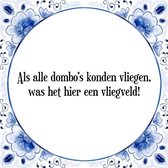 Tegeltje met Spreuk (Tegeltjeswijsheid): Als alle dombo's konden vliegen, was het hier een vliegveld! + Kado verpakking & Plakhanger