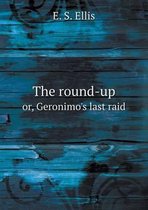 The round-up or, Geronimo's last raid