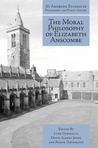 St Andrews Studies in Philosophy and Public Affairs 23 - The Moral Philosophy of Elizabeth Anscombe