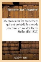 M�moires Sur Les �v�nemens Qui Ont Pr�c�d� La Mort de Joachim Ier, Roi Des Deux-Siciles