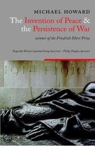 The Invention Of Peace And The Reinvention Of War