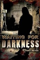 Waiting for Darkness