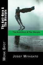 The Anti-Hero & the Disciple