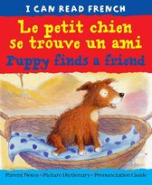 I Can Read in French and English 1 -  Le petit chien se trouve un ami (Puppy finds a friend)