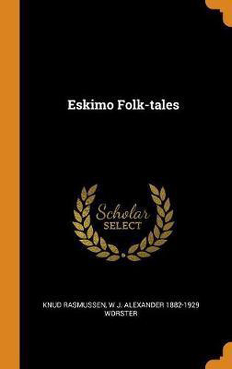 Eskimo Folk-Tales - Knud Rasmussen