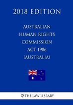 Australian Human Rights Commission ACT 1986 (Australia) (2018 Edition)