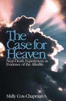 The Case for Heaven, Near Death Experiences as Evidence of the Afterlife