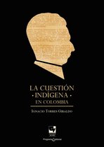 Biblioteca Ignacio Torres Giraldo - La cuestión indígena en Colombia